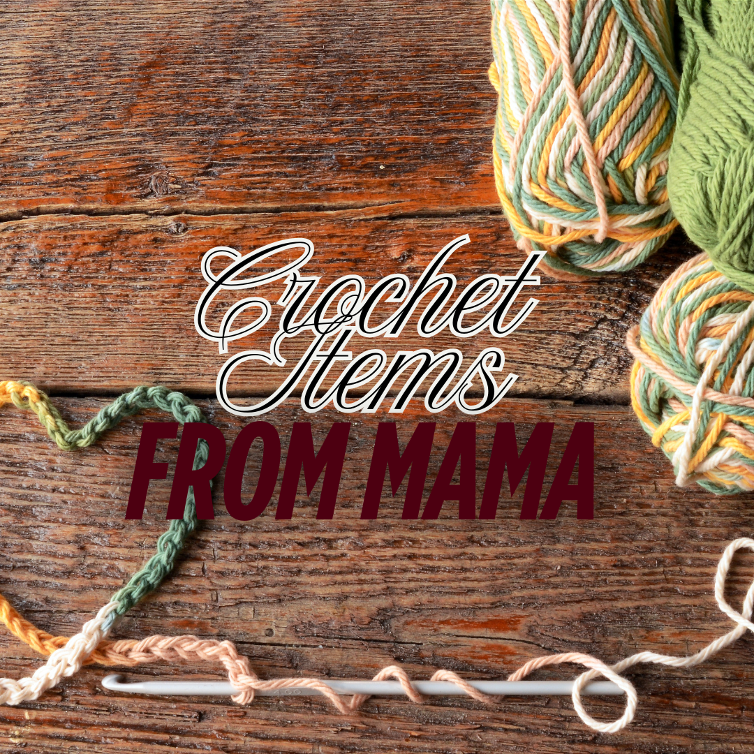 Mama's Crochet Items