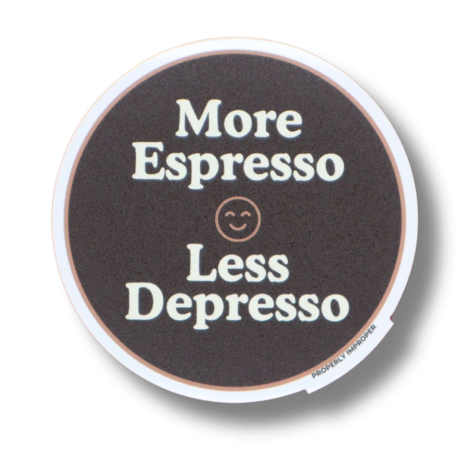 Raised Waterproof Sticker More Espresso Less Depresso