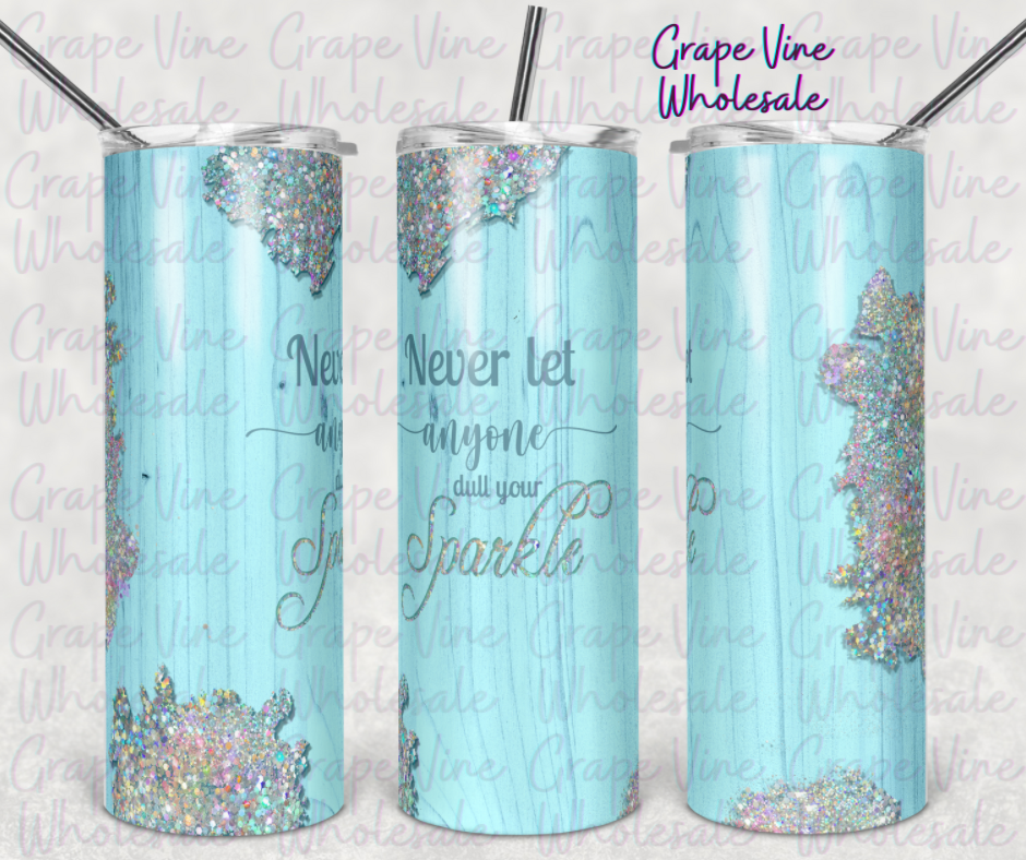 Never Let Anyone Dull Your Sparkle 20oz Tumbler