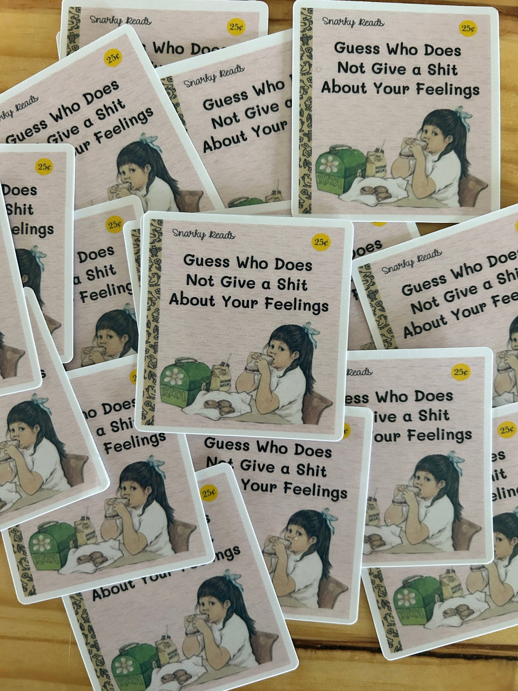 Snarky Reads"Guess Who Does Not Give a Shit About Your Feel"