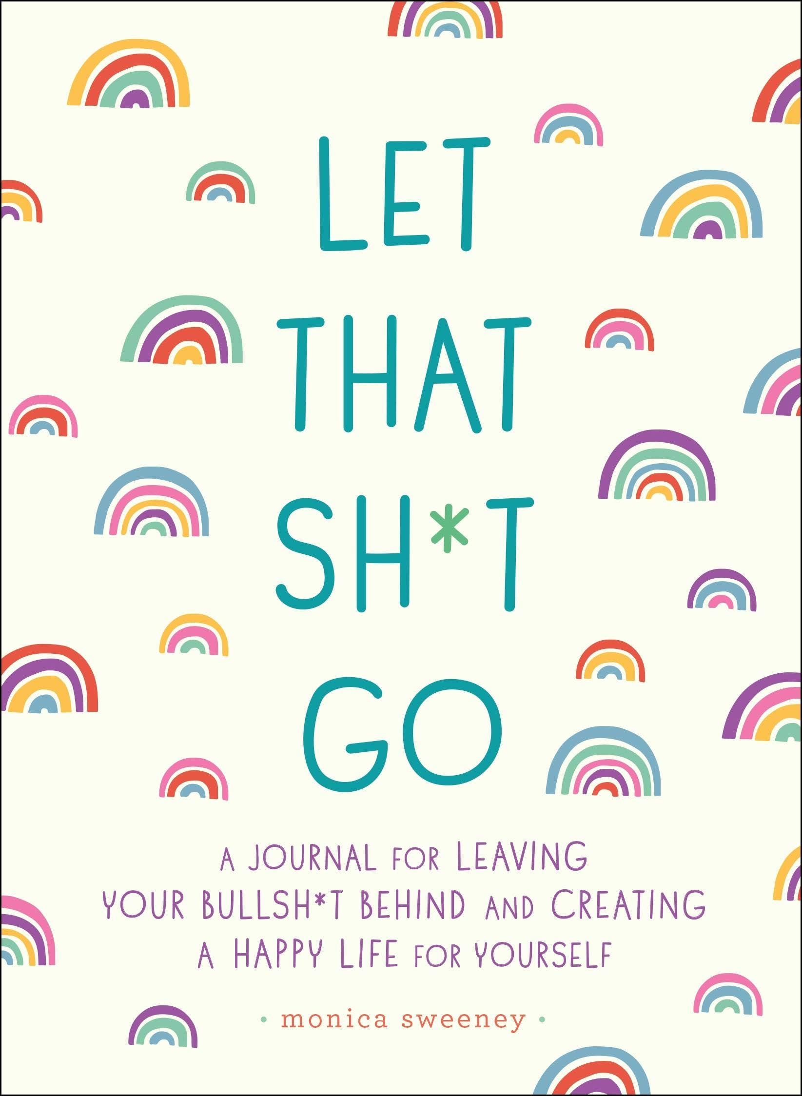 Let That Sh*T Go: Journal For A Happy Life