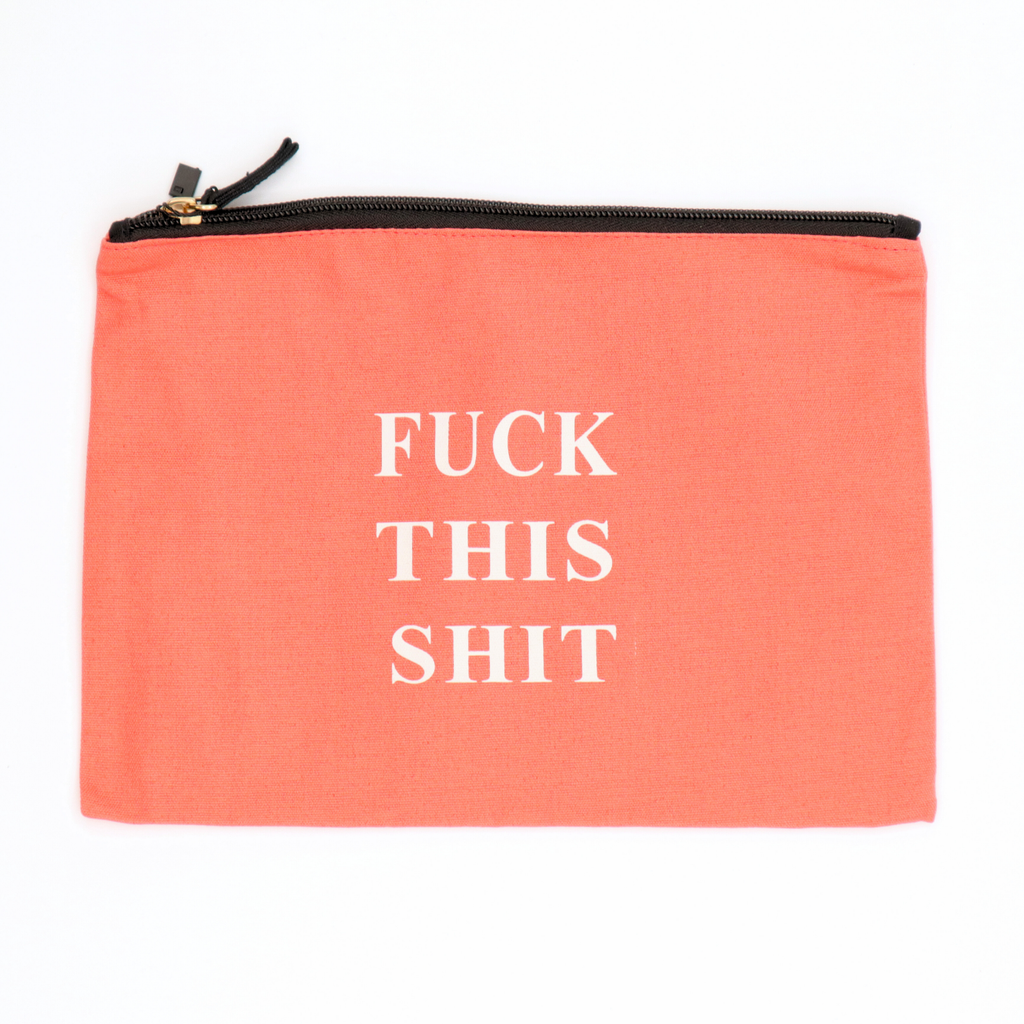 Fuck This Shit - Canvas Pouch