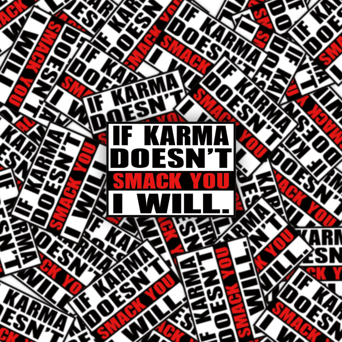 If karma doesn't smack you I will - witty adult humor stickers
