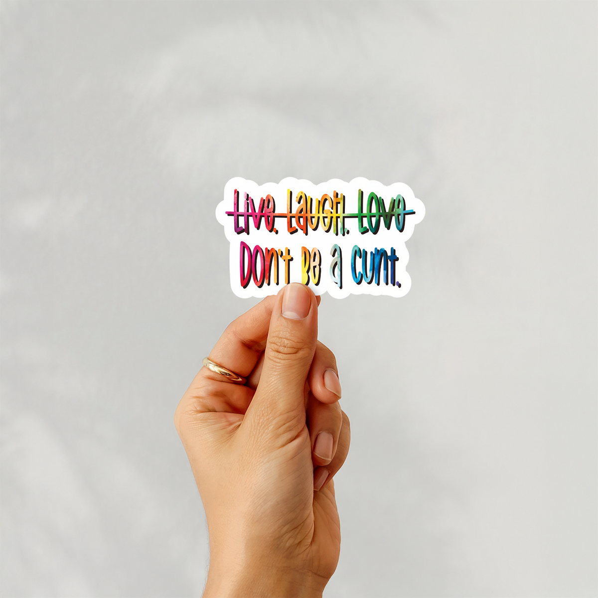 Live. Laugh. Love. - Don't be a cunt Humorous sassy sticker