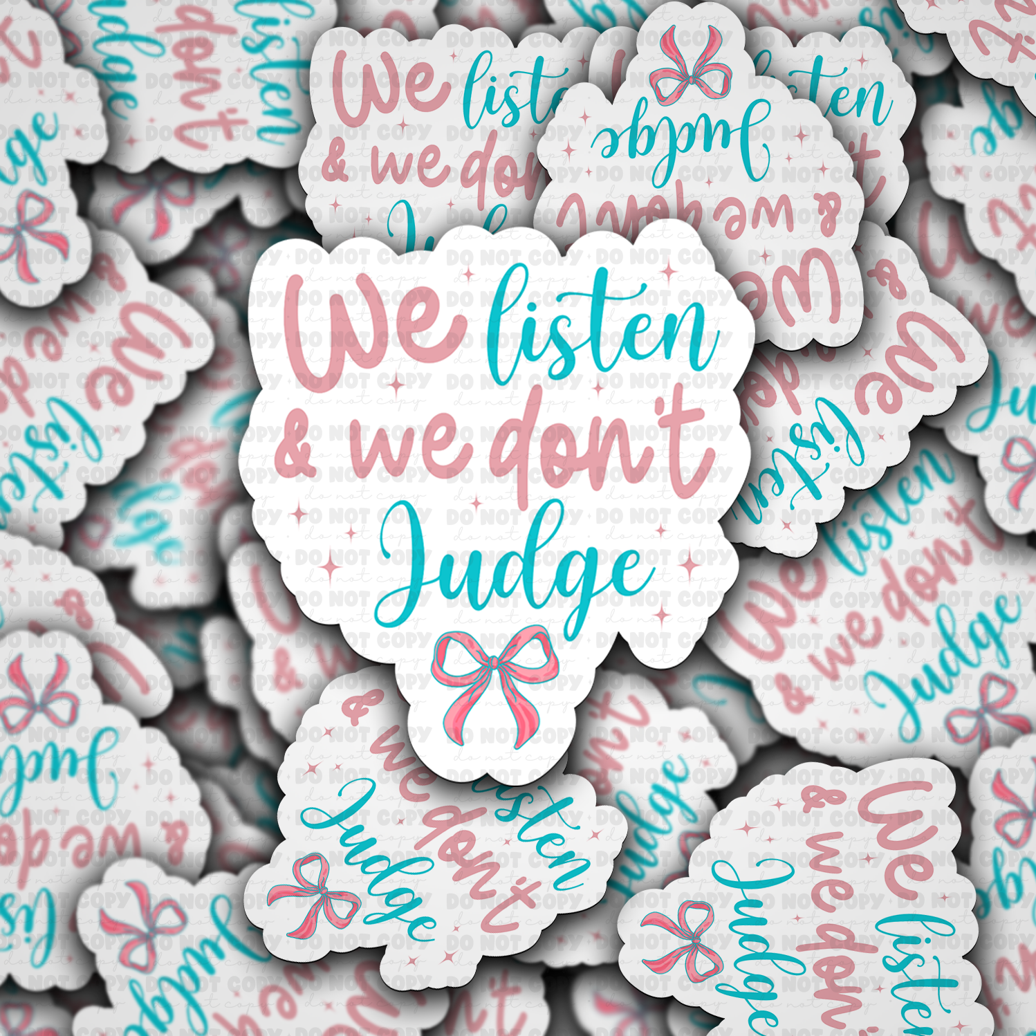 We listen and we don't judge sticker