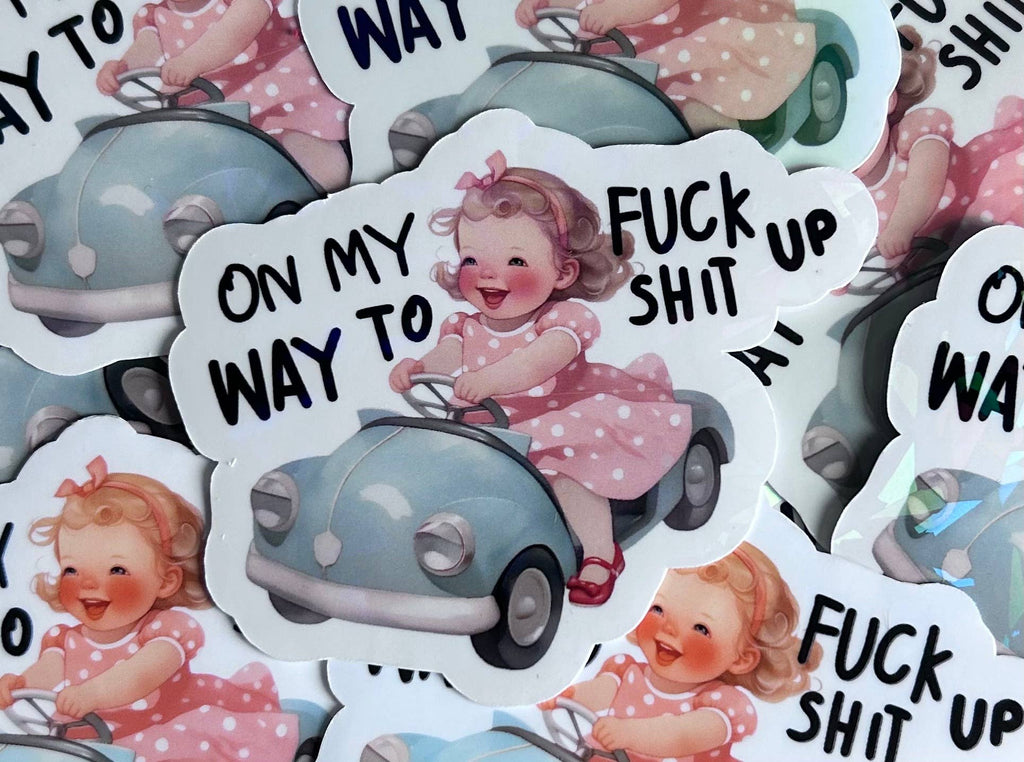 "On My Way To Fuck Shit Up"