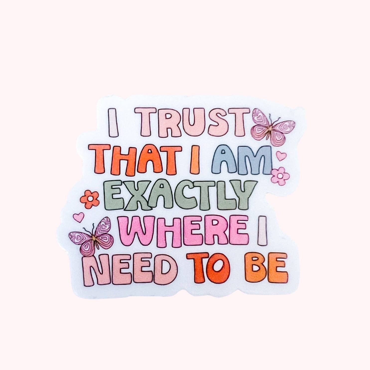 Exactly Where I Need To Be Sticker